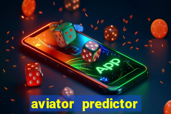 aviator predictor v4.0 apk download